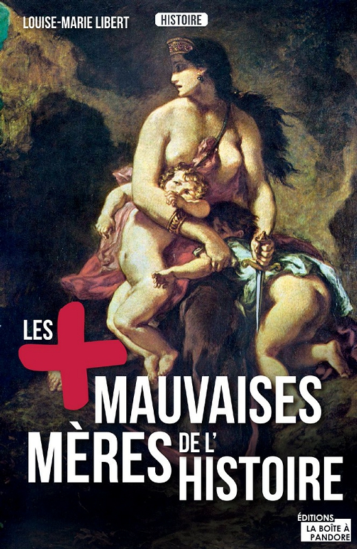 Les + mauvaises mères de l'Histoire