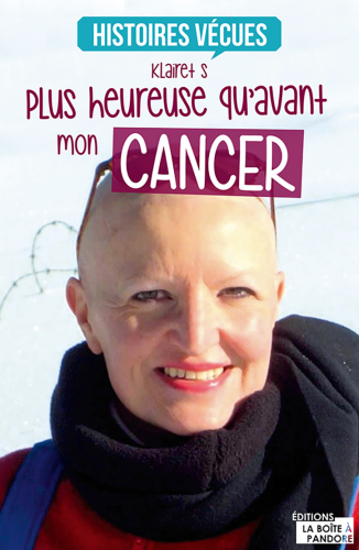 Plus heureuse qu'avant mon cancer : Témoignage.