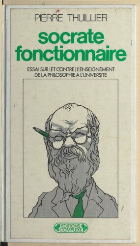 Socrate fonctionnaire : Essai sur (et contre) l'enseignement de la philosophie à l'université