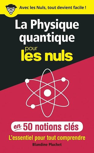 La physique quantique pour les nuls en 50 notions clés