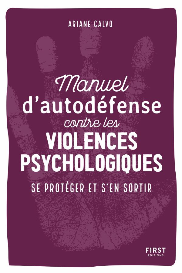 Manuel d'auto-défense contre les violences psychologiques - Se protéger et s'en sortir