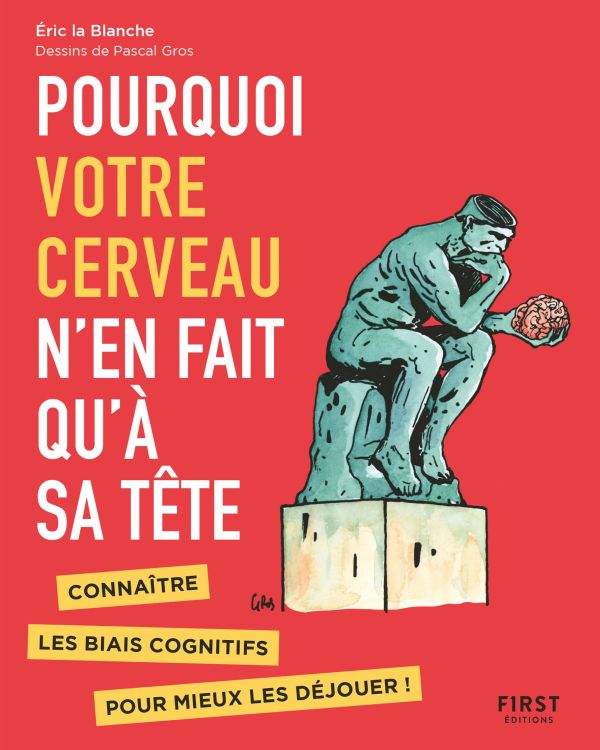 Pourquoi votre cerveau n'en fait qu'à sa tête : connaître les biais cognitifs pour mieux les déjouer !