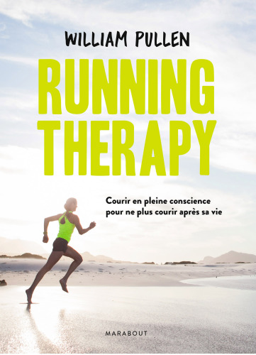 Running therapy : courir en pleine conscience pour ne plus courir après sa vie