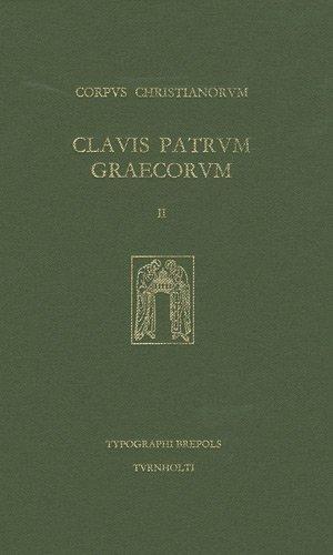 Clavis patrum Graecorum : qua optimae quaeque scriptorum patrum Graecorum recensiones a primaevis saeculis usque ad octavum commode recluduntur