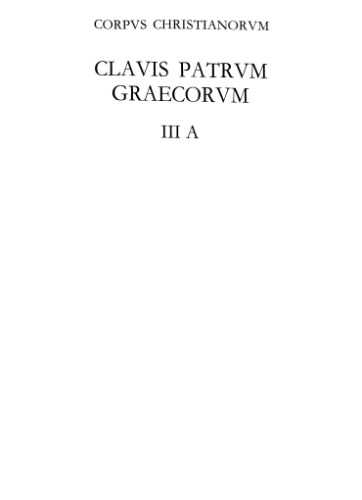 Clavis patrum graecorum : qua optimae quaeque scriptorum patrum graecorum recensiones a primaevis saeculis usque ad octavum commode recluduntur. Vol. 3a, A Cyrillo Alexandrino ad Iohannem Damascenum