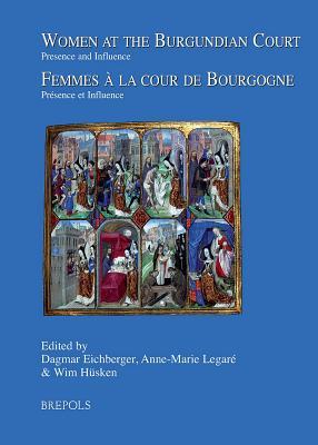 Women at the Burgundian Court/Femmes a la Cour de Bourgogne