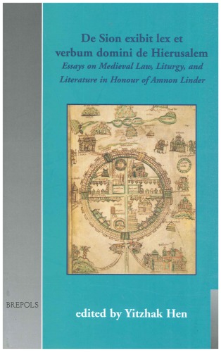 De Sion exibit lex et verbum domini de Hierusalem : essays on Medieval Law, Liturgy, and Literature in Honour of Amnon Linder