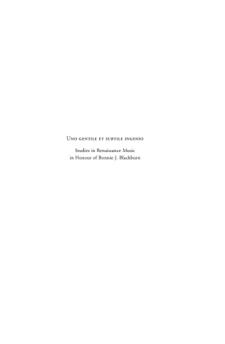 Uno gentile et subtile ingenio : studies in Renaissance music in honour of Bonnie J. Blackburn