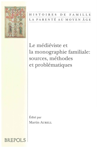 Le médiéviste et la monographie familiale: sources, méthodes et problématiques.