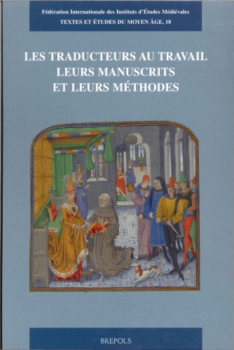 Les traducteurs au travail : leurs manuscrits et leurs méthodes : actes du colloque international organisé par le "Ettore Majorana Centre for Scientific Culture" (Erice, 30 septembre-6 octobre 1999)