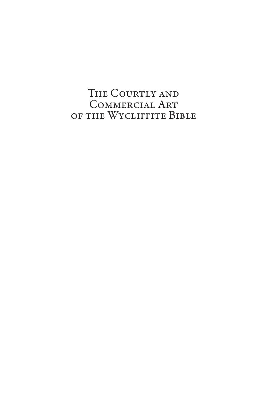 MCS 35 The Courtly and Commercial Art of the Wycliffite Bible Kennedy