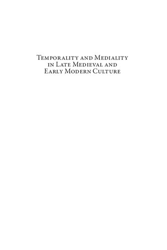 Temporality and mediality in late medieval and early modern culture