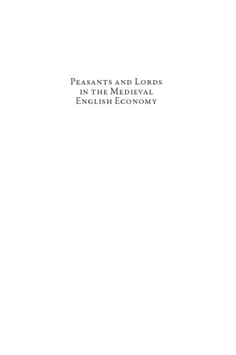 Peasants and Lords in the Medieval English Economy : Essays in Honour of Bruce M.S. Campbell.