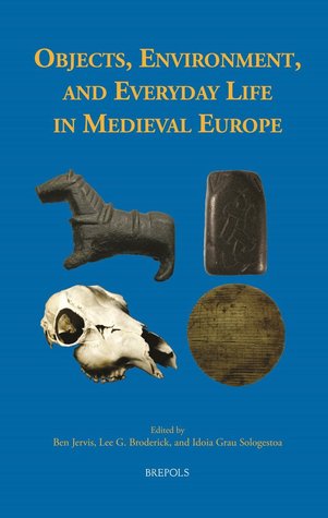 Objects, Environment, and Everyday Life in Medieval Europe