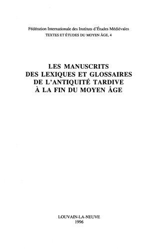 Les manuscrits des lexiques et glossaires de l'Antiquité tardive à la fin du moyen âge : actes du colloque international