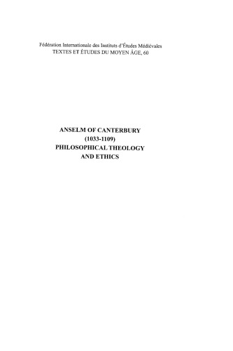 Anselm of Canterbury (1033-1109). Philosophical Theology and Ethics : Proceedings of the Third International Conference of Medieval Philosophy, held at the Pontifical Catholic University of Rio Grande do Sul (PUCRS), Porto Alegre