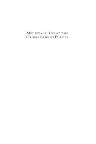 Medieval Liège at the crossroads of Europe : monastic society and culture, 1000-1300