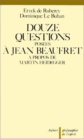 Douze questions posées à Jean Beaufret à propos de Martin Heidegger (Philosophie de l'esprit) (French Edition)