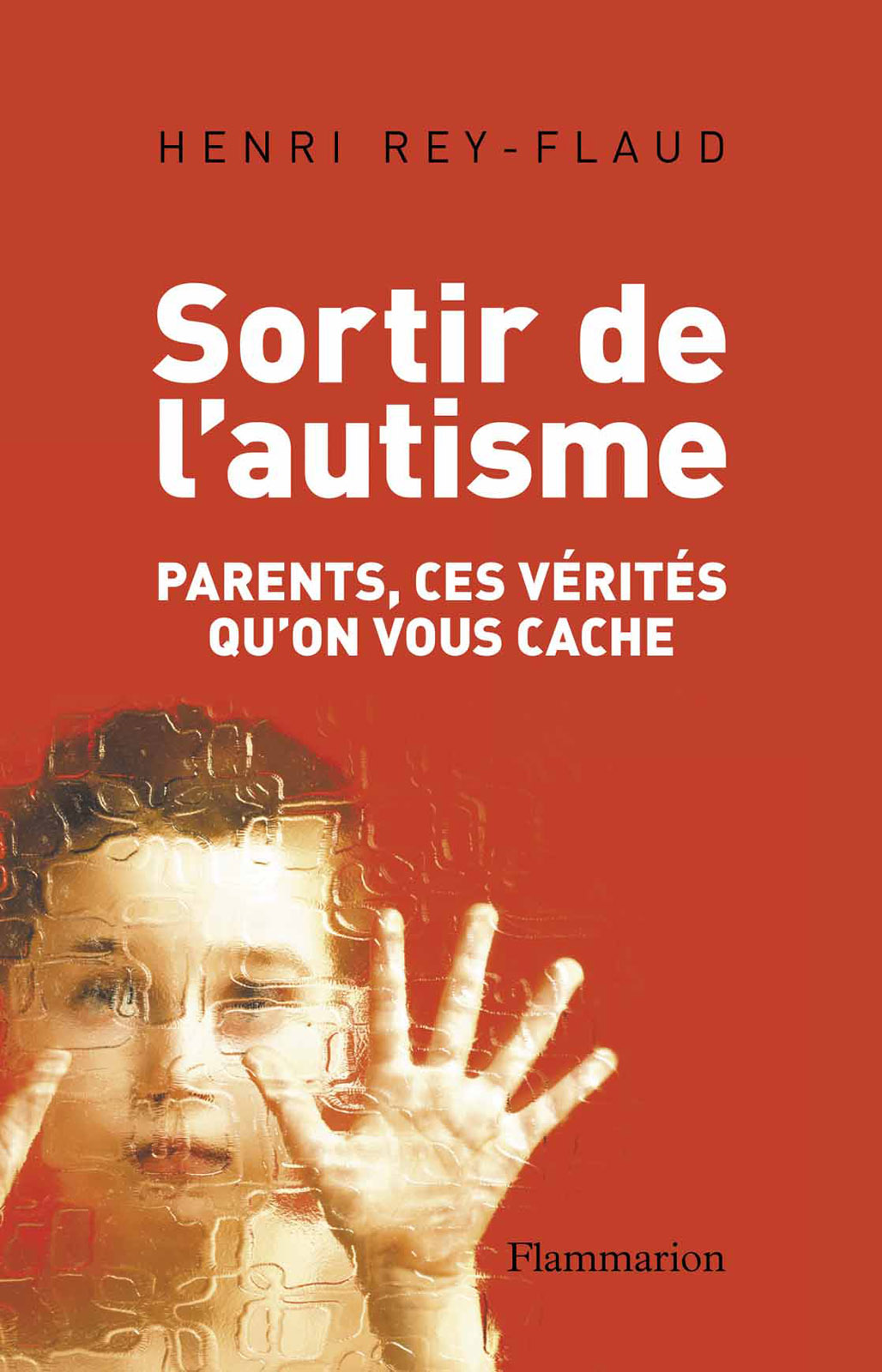 Sortir de l'autisme : parents, ces vérités qu'on vous cache