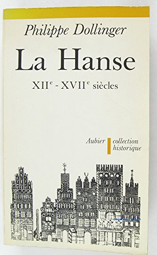 La Hanse : (XII. - XVII. siècles)