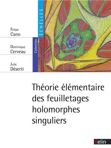 Théorie élémentaire des feuilletages holomorphes singuliers