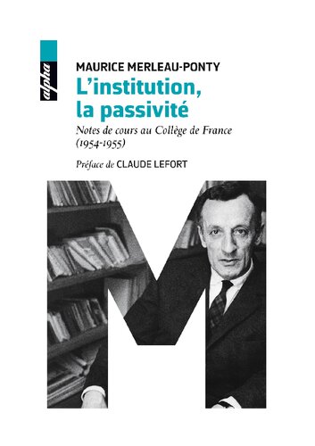 L'institution, la passivité. Notes de Cours au Collège de France, 1954-1955