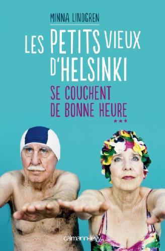 Les Petits Vieux D'Helsinki Se Couchent de Bonne Heure - Tome 3