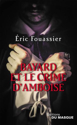 Bayard et le crime d'Amboise (Héloïse Sanglar, #1)