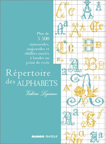 Répertoire des alphabets : plus de 5 500 minuscules, majuscules et chiffres mariés à broder au point de croix