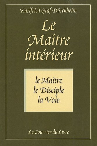 Le maître intérieur : Le maître, le disciple, la voie