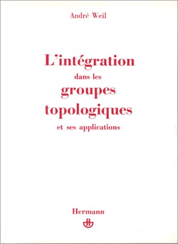 L'intégration dans les groupes topologiques et ses applications