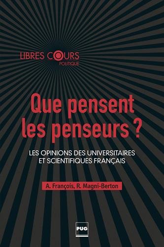 Que pensent les penseurs? : les opinions des universitaires et scientifiques français