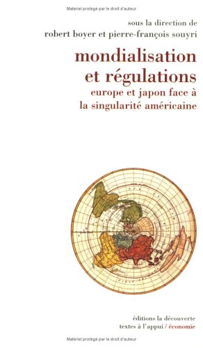 Mondialisation Et Regulations Europe Et Japon Face A Singularite Americaine (French Edition)