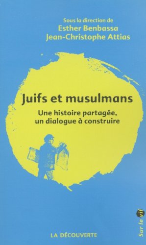 Juifs et musulmans : une histoire partagée, un dialogue à construire