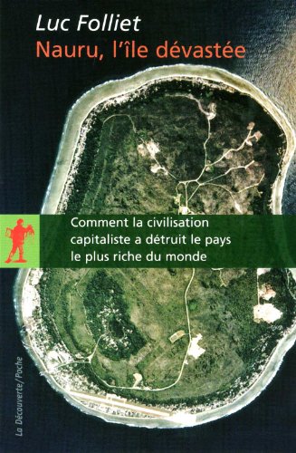 Nauru, l'île dévastée : comment la civilisation capitaliste a anéanti le pays le plus riche du monde