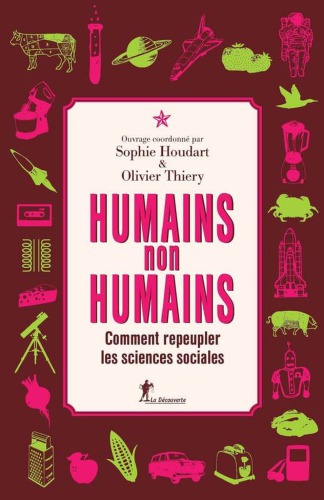 Humains, non-humains. Comment repeupler les sciences sociales.