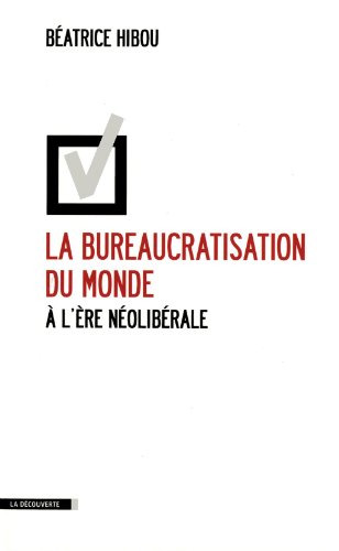 La bureaucratisation du monde à l'ère néolibérale