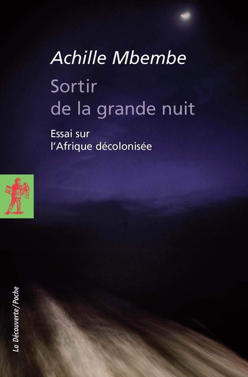 Sortir de la grande nuit. Essai sur l'Afrique décolonisée