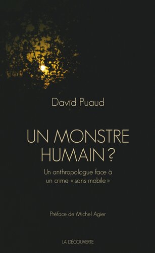 Un monstre humain ? : Un anthropologue face à un crime « sans mobile »