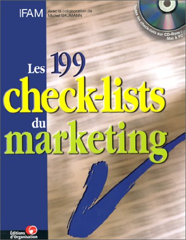 Les 199 check-lists du marketing : toutes les check-lists de l'ouvrage sur le CD-rom pour les adapter à vos besoins