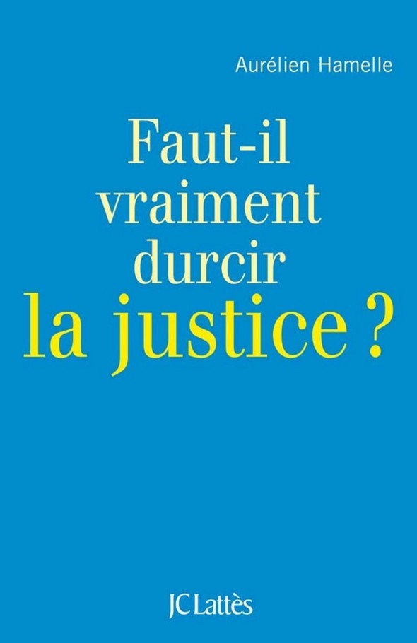 Faut-Il Durcir La Justice ?