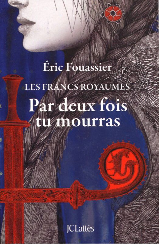 Par deux fois tu mourras (Les Francs Royaumes, #1)