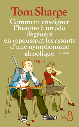 Comment enseigner l'histoire à un ado dégénéré en repoussant les assauts d'une nymphomane alcoolique