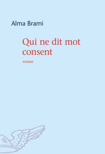 Qui ne dit mot consent : roman