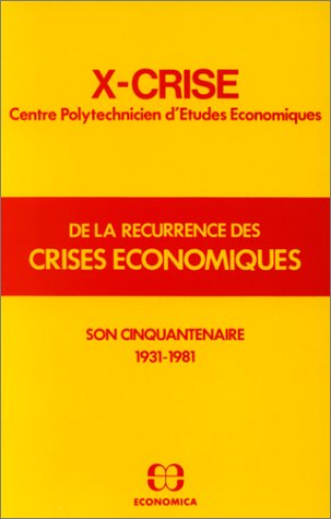 X-Crise : de la récurrence des crises économiques : son cinquantenaire, 1931-1981