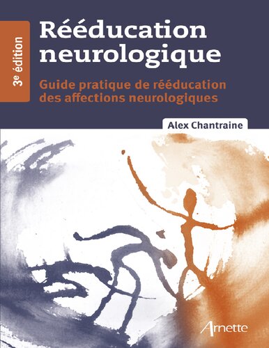 Rééducation neurologique : guide pratique de rééducation des affections neurologiques