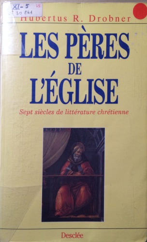 Les Pères de l'Église : sept siècles de littérature chrétienne