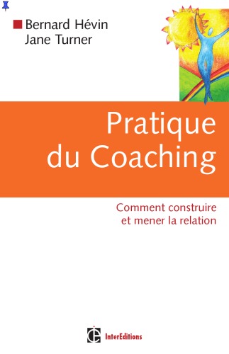 Pratique du coaching : comment construire et mener la relation