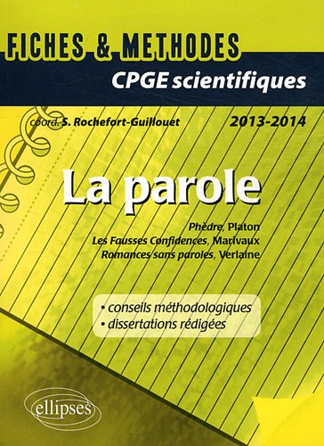 La parole : Platon, Phèdre, Marivaux, les fausses confidences, Verlaine, romances sans paroles. [CPGE scientifiques]