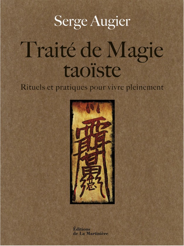 Traité de magie taoïste : rituels et pratiques pour vivre pleinement